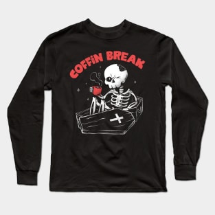 Coffin Break - Funny Skull Coffee Gift Long Sleeve T-Shirt